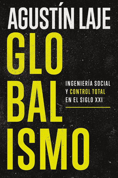 Globalismo | Ingeniería Social y Control Total en el Siglo XXI
