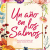 Un Año En Los Salmos 365 devocionales para tu caminar con Dios