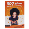 500 IDEAS PARA EL MINISTERIO JUVENIL