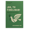 ¡OH, TU FIDELIDAD!